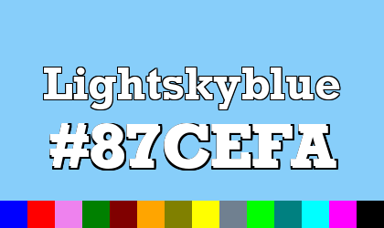 HTML color Lightskyblue hex: 87CEFA