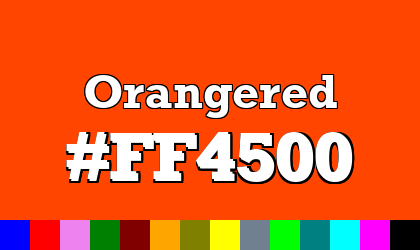 HTML color Orangered hex: FF4500